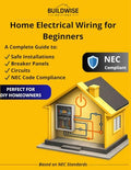 Home Electrical Wiring for Beginners: A Complete Guide to Safe Installations, Breaker Panels, Circuits and NEC Code Compliance for DIY Homeowners