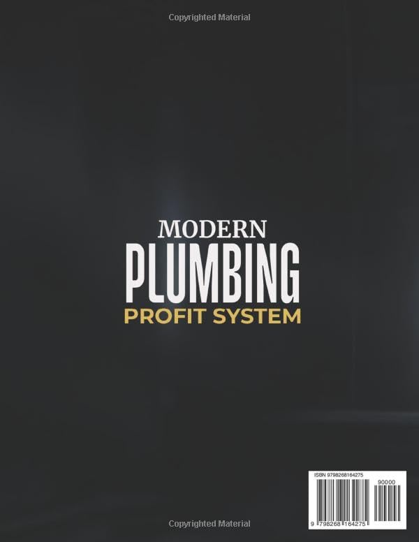 MODERN PLUMBING PROFIT SYSTEM: Master Modern Plumbing, HVAC, PEX, Press Fitting, Smart Water Tech & Prefab Systems — With Contractor Pricing Tips, Project Playbooks & Proven Profit Strategies