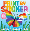 Paint by Sticker Kids (Official): Rainbows Everywhere!: Create 10 Pictures One Sticker at a Time!