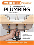 Black and Decker The Complete Guide to Plumbing Updated 8th Edition: Completely Updated to Current Codes (Black & Decker Complete Photo Guide)