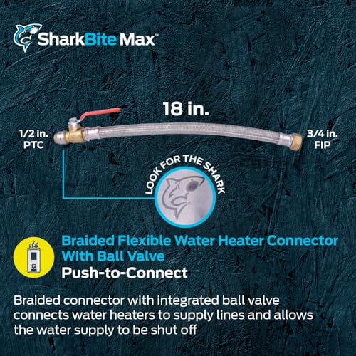 SharkBite Max 1/2 Inch Ball Valve x 3/4 Inch FIP x 18 Inch Stainless Steel Braided Flexible Water Heater Connector, Brass Plumbing Fitting, PEX Pipe, Copper, CPVC, PE-RT, HDPE, UR3068FX18BV - size: 1/2 in.