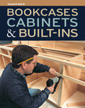 Bookcases, Cabinets & Built-Ins: The Maker's Guide to Custom Storage